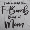  Im A Drop The F bomb Kind Of Mom Womens T Shirt 