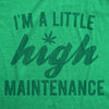  Im A Little High Maintenance Womens T Shirt 