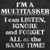  Im A Multitasker Womens T Shirt 