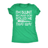  Im Blunt Because God Rolled Me That Way Womens T Shirt 