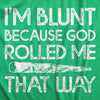  Im Blunt Because God Rolled Me That Way Womens T Shirt 
