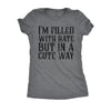  Im Filled With Hate But In A Cute Way Womens T Shirt 