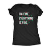  Im Fine Everything Is Fine Womens T Shirt 