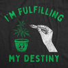  Im Fulfilling My Destiny Weed Womens T Shirt 