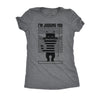  Im Judging You Womens T Shirt 