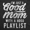  Im Just A Good Mom With A Hood Playlist Womens T Shirt 