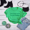  Im Just Here To Get Lucky Womens T Shirt 
