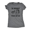  Im Mommy Not Your Bitch Womens T Shirt 