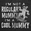  Im Not A Regular Mummy Womens T Shirt 