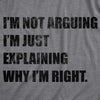  Im Not Arguing Womens T Shirt 