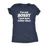  Im Not Bossy I Just Have Better Ideas Womens T Shirt 