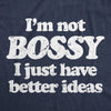  Im Not Bossy I Just Have Better Ideas Womens T Shirt 
