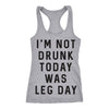 Im Not Drunk Today Was Leg Day Womens Tank Top