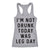 Im Not Drunk Today Was Leg Day Womens Tank Top