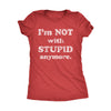  Im Not With Stupid Anymore Womens T Shirt 