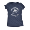  Im Only Here For The Pie Womens T Shirt 