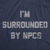  Im Surrounded By Npcs Womens T Shirt 