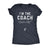  Im The Coach Thats Why Womens T Shirt 
