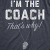  Im The Coach Thats Why Womens T Shirt 