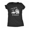  Im With The Banned Womens T Shirt 