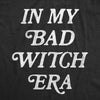 In My Bad Witch Era Womens T Shirt 