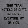  Instead Of Gifts Im Giving Everyone My Opinions Womens T Shirt 
