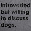  Introverted But Willing To Discuss Dogs Womens T Shirt 