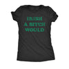  Irish A Bitch Would Womens T Shirt 