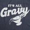  Its All Gravy Womens T Shirt 