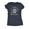  Its Beer Can Not Beer Cant Womens T Shirt 