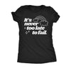  Its Never Too Late To Fail Womens T Shirt 