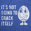  Its Not Going To Crack Itself Womens T Shirt 