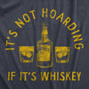  Its Not Hoarding If Its Whiskey Womens T Shirt 