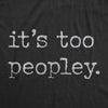  Its Too Peopley Womens T Shirt 