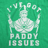 Ive Got Paddy Issues Womens T Shirt 