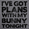 Ive Got Plans With My Bunny Tonight Womens T Shirt 