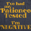  Ive Had My Patience Tested Im Negative Womens T Shirt 