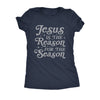  Jesus Is The Reason For The Season Womens T Shirt 