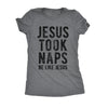  Jesus Took Naps Womens T Shirt 