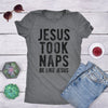  Jesus Took Naps Womens T Shirt 
