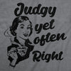  Judgy Yet Often Right Womens T Shirt 