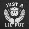  Just A Lil Pot Womens T Shirt 