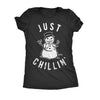  Just Chillin Womens T Shirt 