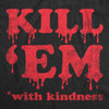 Kill Em With Kindness Womens T Shirt 