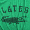  Later Alligator Womens T Shirt 