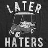  Later Haters Golf Cart Womens T Shirt 