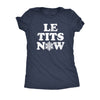 Le Tits Now Womens T Shirt 