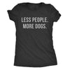  Less People More Dogs Womens T Shirt 