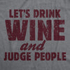  Lets Drink Wine And Judge People Womens T Shirt 