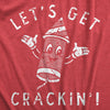  Lets Get Crackin Womens T Shirt 